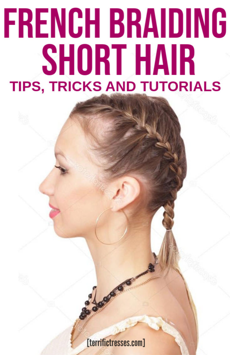French Braiding Short Hair Stylish Texture With Minimal Effort French Braiding Short Hair Stylish Texture With Minimal Effort